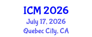 International Conference on Mathematics (ICM) July 17, 2026 - Quebec City, Canada