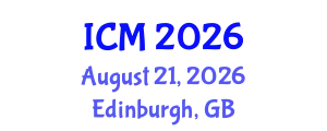 International Conference on Mathematics (ICM) August 21, 2026 - Edinburgh, United Kingdom