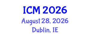 International Conference on Mathematics (ICM) August 28, 2026 - Dublin, Ireland