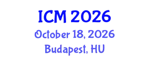 International Conference on Mathematics (ICM) October 18, 2026 - Budapest, Hungary