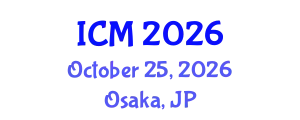 International Conference on Mathematics (ICM) October 25, 2026 - Osaka, Japan