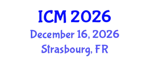 International Conference on Mathematics (ICM) December 16, 2026 - Strasbourg, France