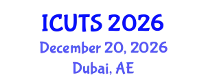International Conference on Urban Transformations and Sustainability (ICUTS) December 20, 2026 - Dubai, United Arab Emirates