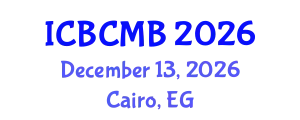 International Conference on Bioinformatics and Computational Molecular Biology (ICBCMB) December 13, 2026 - Cairo, Egypt