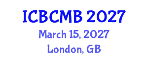 International Conference on Bioinformatics and Computational Molecular Biology (ICBCMB) March 15, 2027 - London, United Kingdom