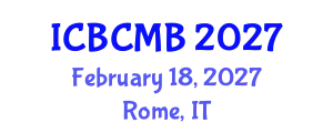 International Conference on Bioinformatics and Computational Molecular Biology (ICBCMB) February 18, 2027 - Rome, Italy