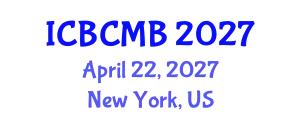 International Conference on Bioinformatics and Computational Molecular Biology (ICBCMB) April 22, 2027 - New York, United States