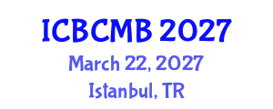 International Conference on Bioinformatics and Computational Molecular Biology (ICBCMB) March 22, 2027 - Istanbul, Turkey