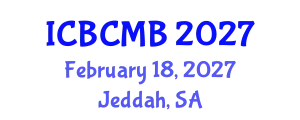 International Conference on Bioinformatics and Computational Molecular Biology (ICBCMB) February 18, 2027 - Jeddah, Saudi Arabia