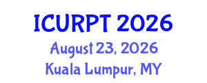 International Conference on Urban, Regional Planning and Transportation (ICURPT) August 23, 2026 - Kuala Lumpur, Malaysia