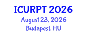International Conference on Urban, Regional Planning and Transportation (ICURPT) August 23, 2026 - Budapest, Hungary