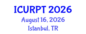 International Conference on Urban, Regional Planning and Transportation (ICURPT) August 16, 2026 - Istanbul, Turkey