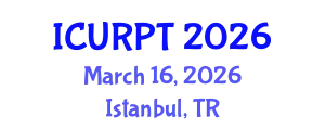 International Conference on Urban, Regional Planning and Transportation (ICURPT) March 16, 2026 - Istanbul, Turkey
