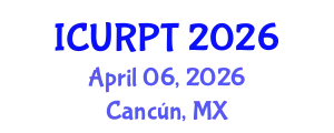 International Conference on Urban, Regional Planning and Transportation (ICURPT) April 06, 2026 - Cancún, Mexico