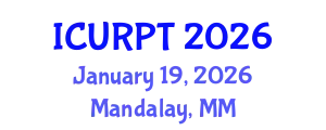 International Conference on Urban, Regional Planning and Transportation (ICURPT) January 19, 2026 - Mandalay, Myanmar