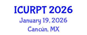 International Conference on Urban, Regional Planning and Transportation (ICURPT) January 19, 2026 - Cancún, Mexico