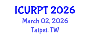International Conference on Urban, Regional Planning and Transportation (ICURPT) March 02, 2026 - Taipei, Taiwan