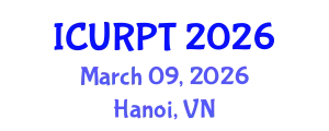 International Conference on Urban, Regional Planning and Transportation (ICURPT) March 09, 2026 - Hanoi, Vietnam