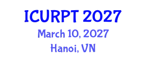 International Conference on Urban, Regional Planning and Transportation (ICURPT) March 10, 2027 - Hanoi, Vietnam