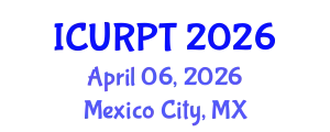 International Conference on Urban, Regional Planning and Transportation (ICURPT) April 06, 2026 - Mexico City, Mexico
