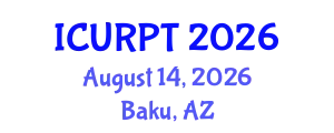 International Conference on Urban, Regional Planning and Transportation (ICURPT) August 14, 2026 - Baku, Azerbaijan