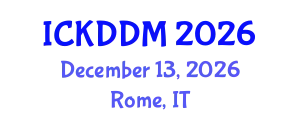 International Conference on Knowledge Discovery and Data Mining (ICKDDM) December 13, 2026 - Rome, Italy