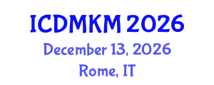 International Conference on Data Mining and Knowledge Management (ICDMKM) December 13, 2026 - Rome, Italy