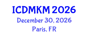 International Conference on Data Mining and Knowledge Management (ICDMKM) December 30, 2026 - Paris, France