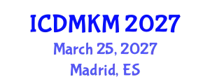 International Conference on Data Mining and Knowledge Management (ICDMKM) March 25, 2027 - Madrid, Spain