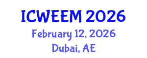 International Conference on Water, Energy and Environmental Management (ICWEEM) February 12, 2026 - Dubai, United Arab Emirates
