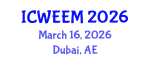 International Conference on Water, Energy and Environmental Management (ICWEEM) March 16, 2026 - Dubai, United Arab Emirates