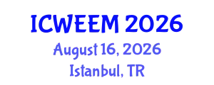 International Conference on Water, Energy and Environmental Management (ICWEEM) August 16, 2026 - Istanbul, Turkey