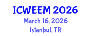 International Conference on Water, Energy and Environmental Management (ICWEEM) March 16, 2026 - Istanbul, Turkey