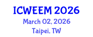 International Conference on Water, Energy and Environmental Management (ICWEEM) March 02, 2026 - Taipei, Taiwan