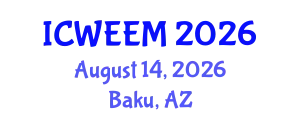 International Conference on Water, Energy and Environmental Management (ICWEEM) August 14, 2026 - Baku, Azerbaijan
