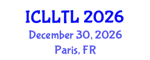 International Conference on Linguistics, Language Teaching and Learning (ICLLTL) December 30, 2026 - Paris, France