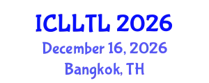 International Conference on Linguistics, Language Teaching and Learning (ICLLTL) December 16, 2026 - Bangkok, Thailand