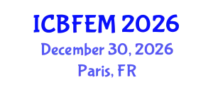 International Conference on Business, Finance, Economics and Management (ICBFEM) December 30, 2026 - Paris, France