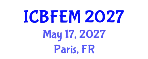 International Conference on Business, Finance, Economics and Management (ICBFEM) May 17, 2027 - Paris, France