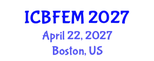 International Conference on Business, Finance, Economics and Management (ICBFEM) April 22, 2027 - Boston, United States