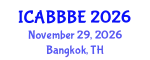 International Conference on Agricultural, Biotechnology, Biological and Biosystems Engineering (ICABBBE) November 29, 2026 - Bangkok, Thailand