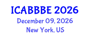 International Conference on Agricultural, Biotechnology, Biological and Biosystems Engineering (ICABBBE) December 09, 2026 - New York, United States