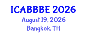 International Conference on Agricultural, Biotechnology, Biological and Biosystems Engineering (ICABBBE) August 19, 2026 - Bangkok, Thailand