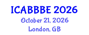 International Conference on Agricultural, Biotechnology, Biological and Biosystems Engineering (ICABBBE) October 21, 2026 - London, United Kingdom