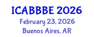 International Conference on Agricultural, Biotechnology, Biological and Biosystems Engineering (ICABBBE) February 23, 2026 - Buenos Aires, Argentina