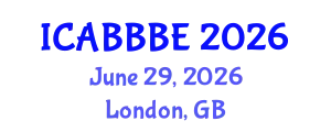 International Conference on Agricultural, Biotechnology, Biological and Biosystems Engineering (ICABBBE) June 29, 2026 - London, United Kingdom