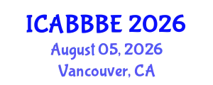 International Conference on Agricultural, Biotechnology, Biological and Biosystems Engineering (ICABBBE) August 05, 2026 - Vancouver, Canada