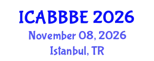 International Conference on Agricultural, Biotechnology, Biological and Biosystems Engineering (ICABBBE) November 08, 2026 - Istanbul, Turkey