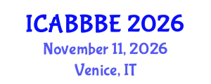 International Conference on Agricultural, Biotechnology, Biological and Biosystems Engineering (ICABBBE) November 11, 2026 - Venice, Italy
