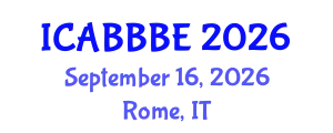 International Conference on Agricultural, Biotechnology, Biological and Biosystems Engineering (ICABBBE) September 16, 2026 - Rome, Italy